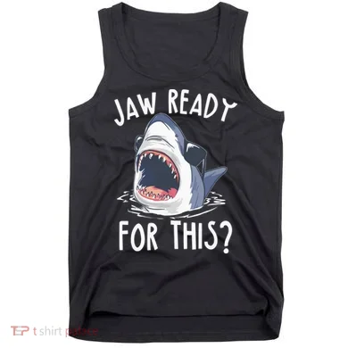 Jaw Ready For This Shark Week Tank Top
