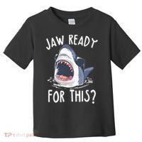 Jaw Ready For This Shark Week Toddler T-Shirt thumb 0
