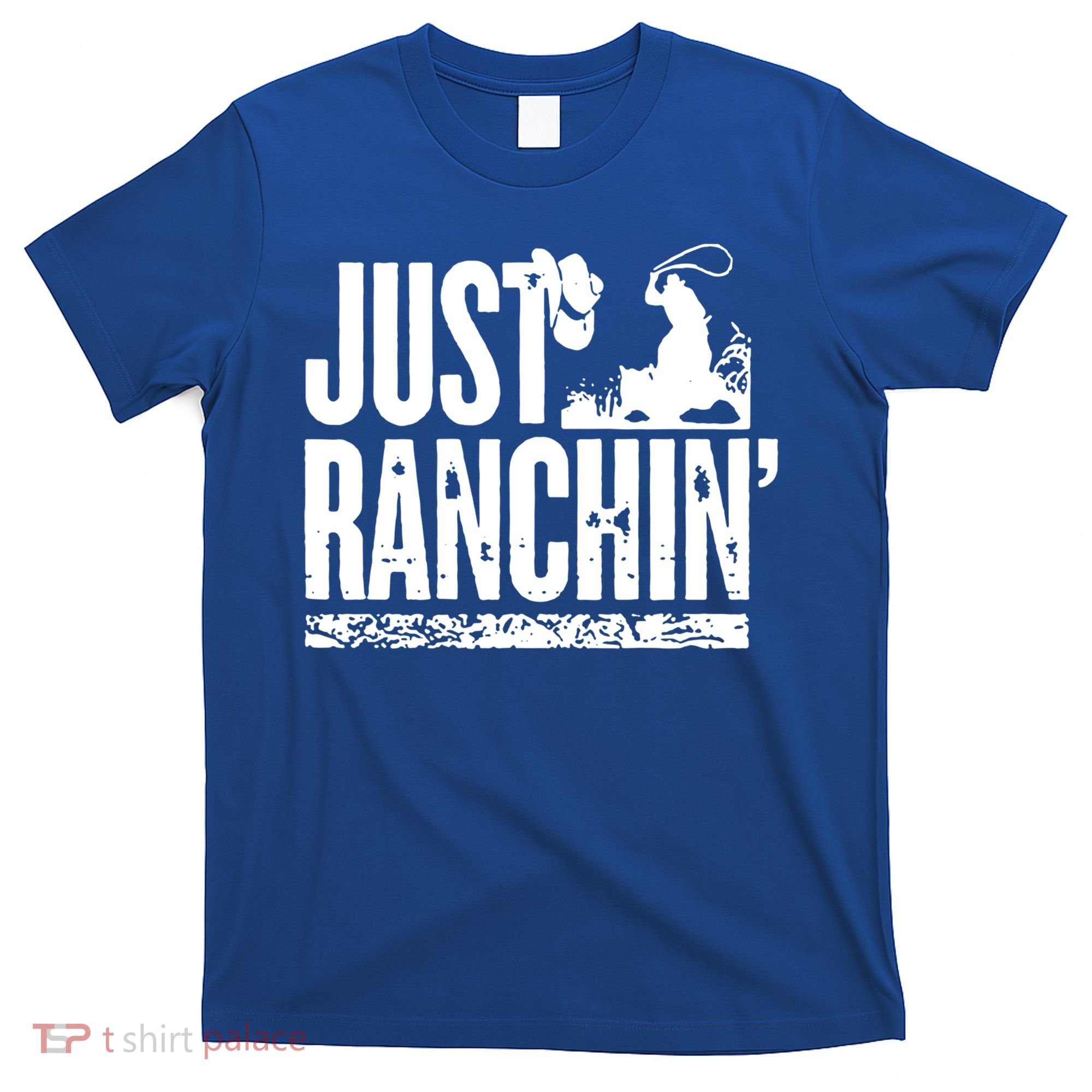 Just Ranchin' Farmer Cow Horse Cow Rodeo Lovers Meaningful Gift T-Shirt