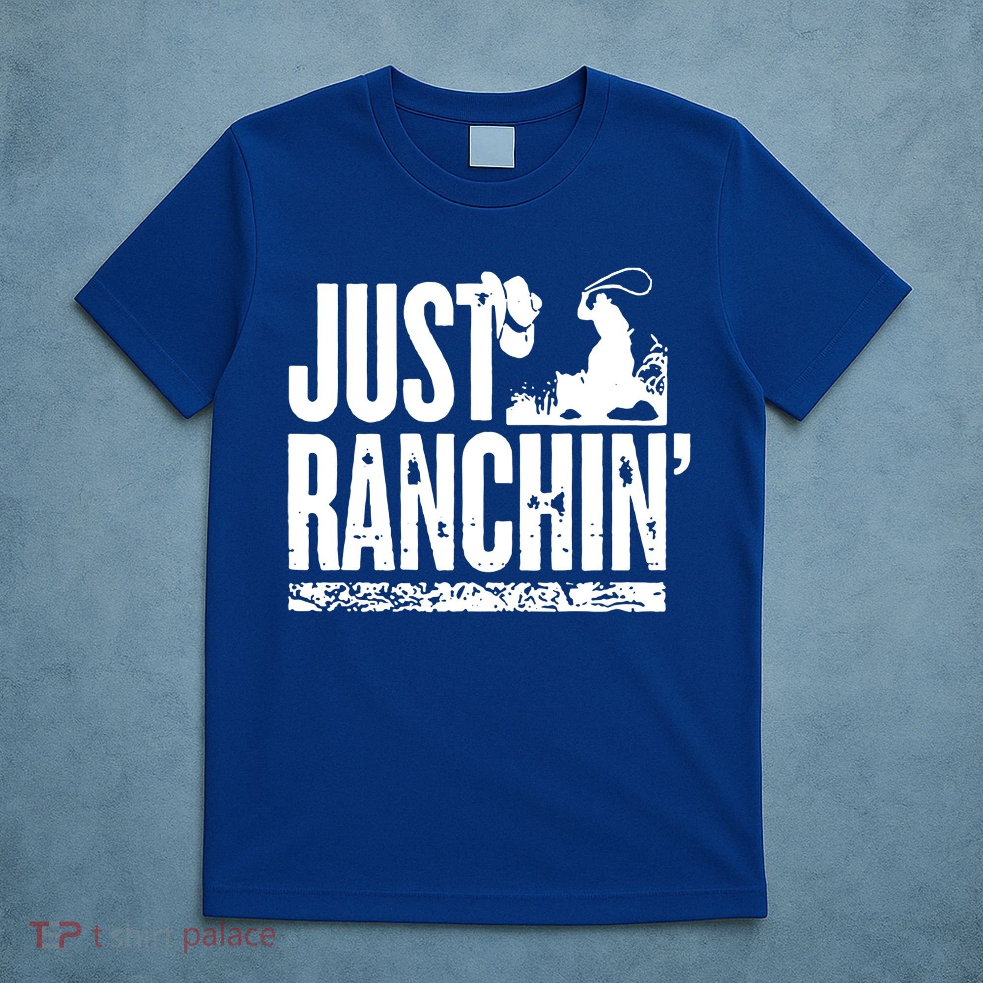 Just Ranchin' Farmer Cow Horse Cow Rodeo Lovers Meaningful Gift T-Shirt