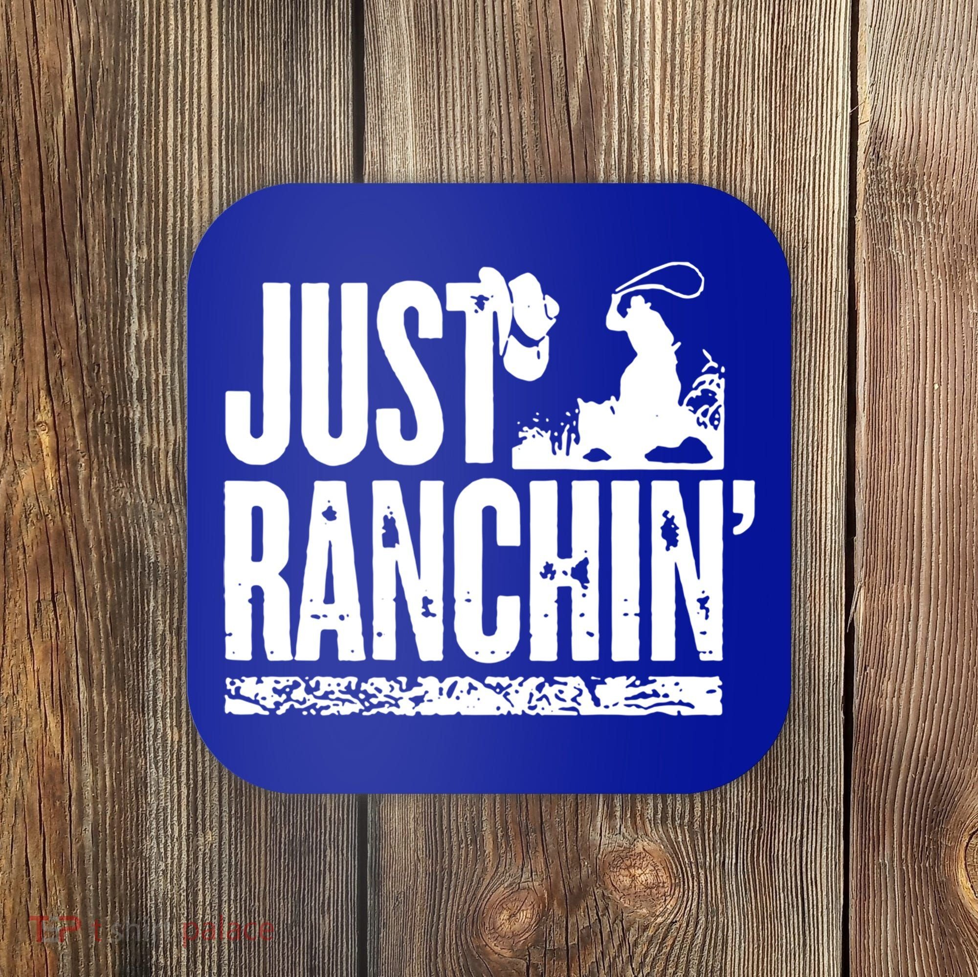 Just Ranchin' Farmer Cow Horse Cow Rodeo Lovers Meaningful Gift Coaster