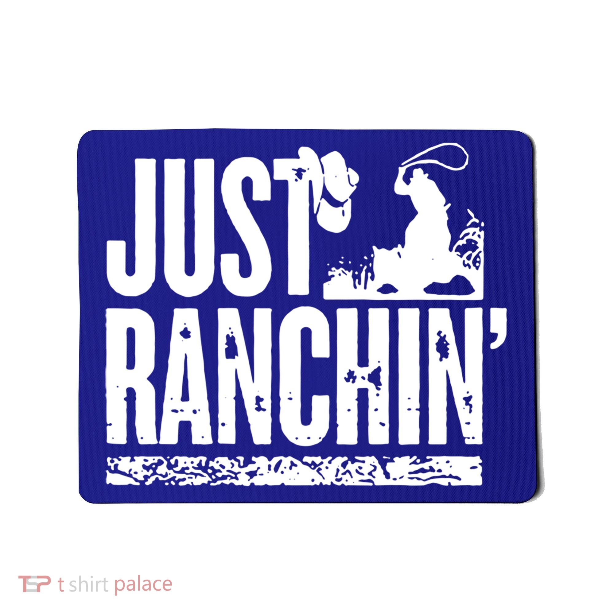 Just Ranchin' Farmer Cow Horse Cow Rodeo Lovers Meaningful Gift Mousepad