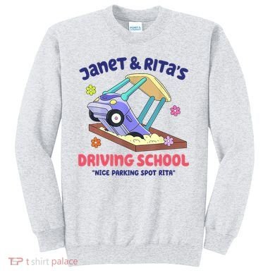 Janet & Rita Humorous Driving School Nice Parking Spot Sweatshirt