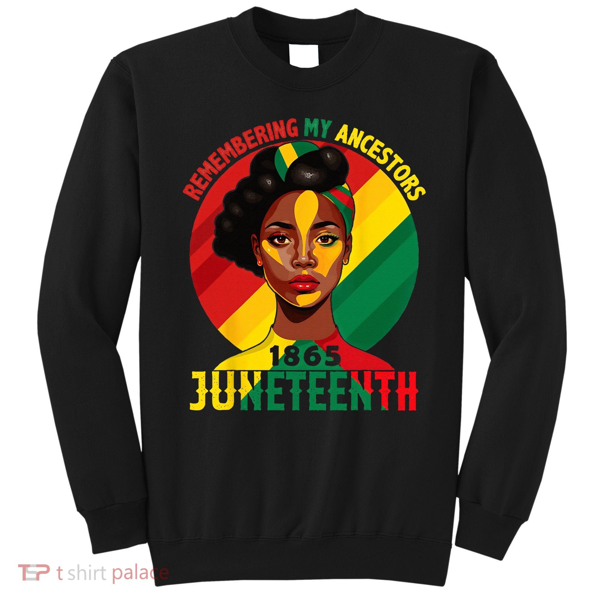 Juneteenth Remebering My Ancestors Black Sweatshirt