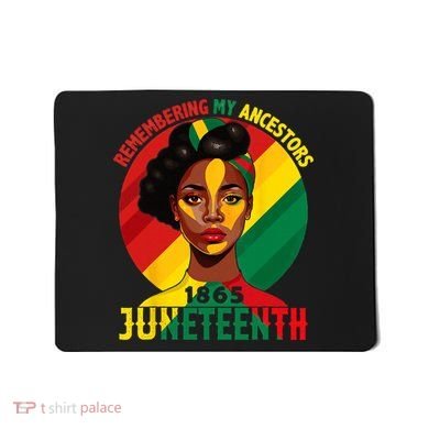 Juneteenth Remebering My Ancestors Black Mousepad