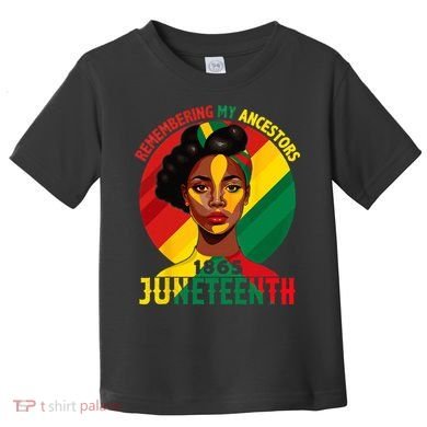 Juneteenth Remebering My Ancestors Black Toddler T-Shirt