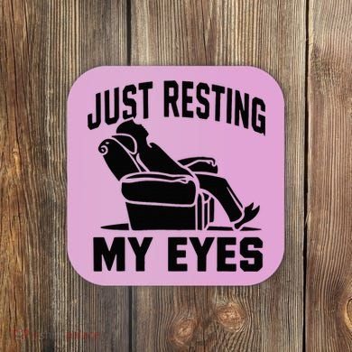 Just Resting My Eyes Dad Recliner Fathers Im Not Sleeping Coaster