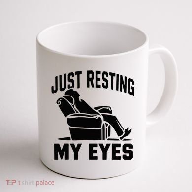 Just Resting My Eyes Dad Recliner Fathers Im Not Sleeping Coffee Mug back
