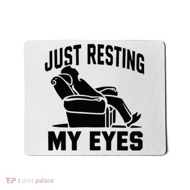 Just Resting My Eyes Dad Recliner Fathers Im Not Sleeping Mousepad