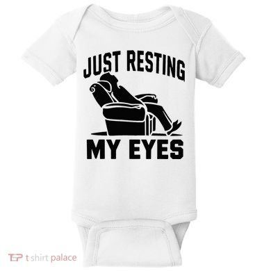 Just Resting My Eyes Dad Recliner Fathers Im Not Sleeping Baby Bodysuit