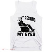 Just Resting My Eyes Dad Recliner Fathers Im Not Sleeping Tank Top thumb 0