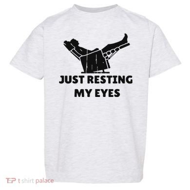 Just Resting My Eyes Funny Dad Recliner Happy FatherS Day Toddler T-Shirt