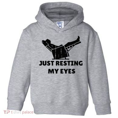 Just Resting My Eyes Funny Dad Recliner Toddler Hoodie