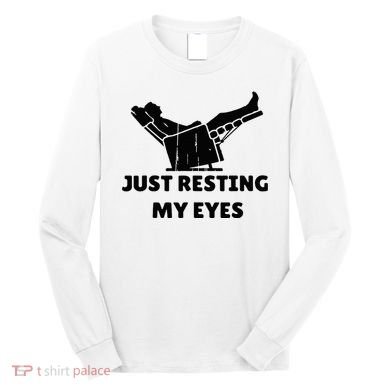 Just Resting My Eyes Funny Dad Recliner Long Sleeve Shirt