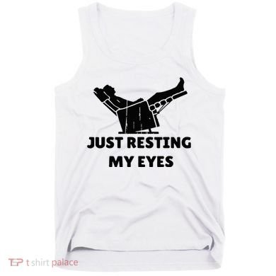 Just Resting My Eyes Funny Dad Recliner Tank Top