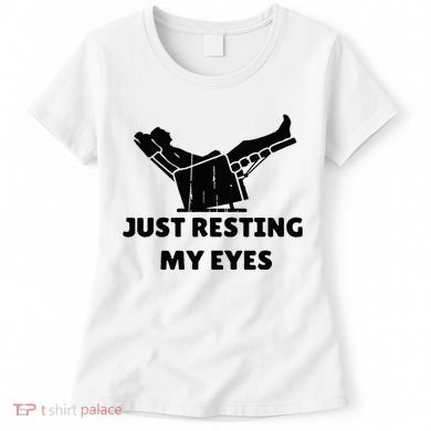Just Resting My Eyes Funny Dad Recliner Women's T-Shirt
