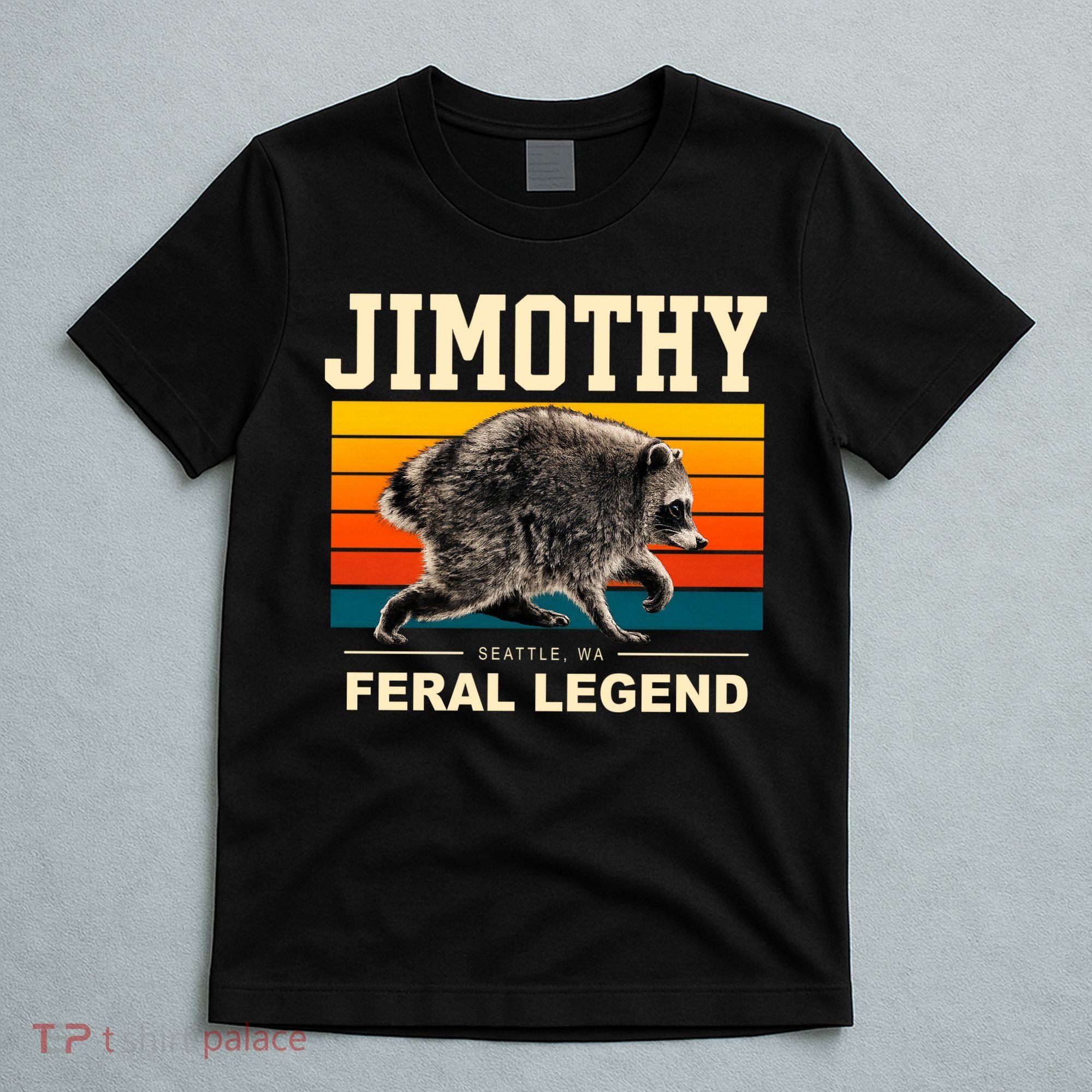 Jimothy Raccoon Seattle WA Feral Legend T-Shirt