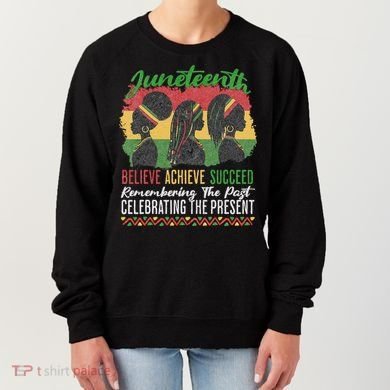 Junenth Remembering The Past Celebrating The Present Women's Sweatshirt