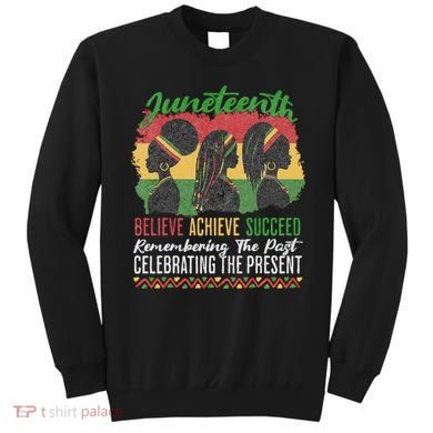 Junenth Remembering The Past Celebrating The Present Sweatshirt