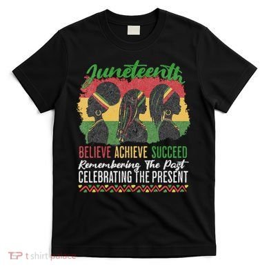 Junenth Remembering The Past Celebrating The Present T-Shirt