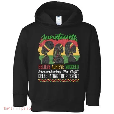 Junenth Remembering The Past Celebrating The Present Toddler Hoodie
