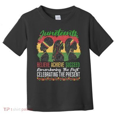 Junenth Remembering The Past Celebrating The Present Toddler T-Shirt