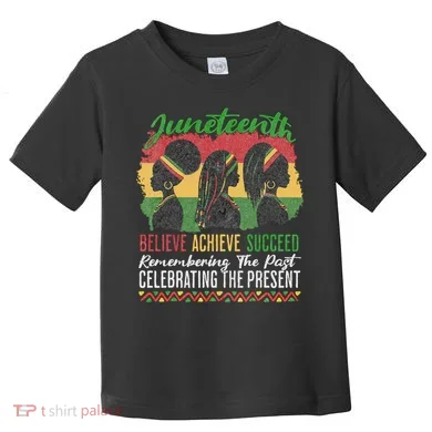 Junenth Remembering The Past Celebrating The Present Toddler T-Shirt