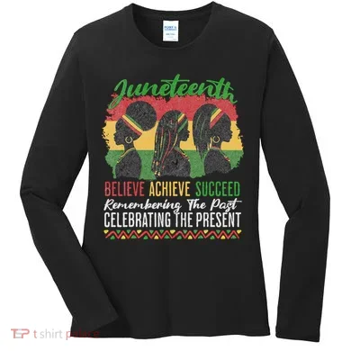 Junenth Remembering The Past Celebrating The Present Women's Long Sleeve Shirt