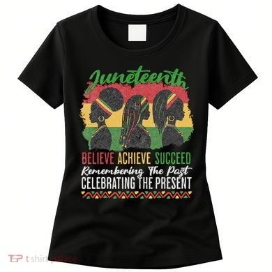 Junenth Remembering The Past Celebrating The Present Women's T-Shirt