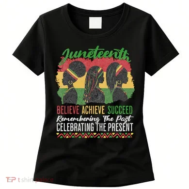 Junenth Remembering The Past Celebrating The Present Women's T-Shirt