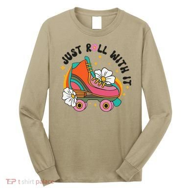 Just Roll With It Roller Skating Retro Summer Vintage Roller Long Sleeve Shirt