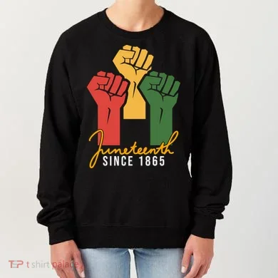 Juneteenth Since 1865 Women's Sweatshirt