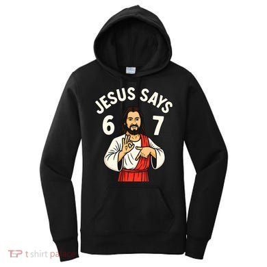 Jesus Says 6-7 Women's Hoodie
