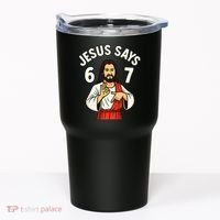 Jesus Says 6-7 Tumbler thumb 0
