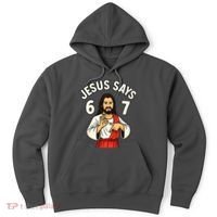 Jesus Says 6-7 Hoodie thumb 0