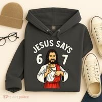 Jesus Says 6-7 Hoodie thumb 4