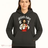 Jesus Says 6-7 Hoodie thumb 5