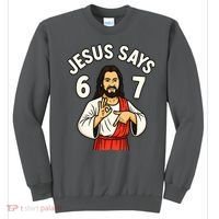 Jesus Says 6-7 Sweatshirt thumb 0
