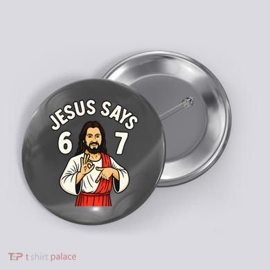 Jesus Says 6-7 Button