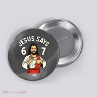 Jesus Says 6-7 Button thumb 0