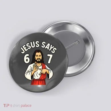 Jesus Says 6-7 Button