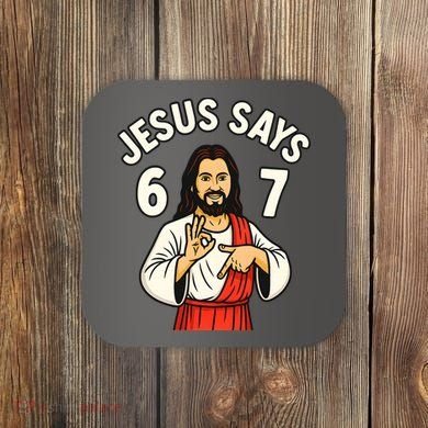 Jesus Says 6-7 Coaster