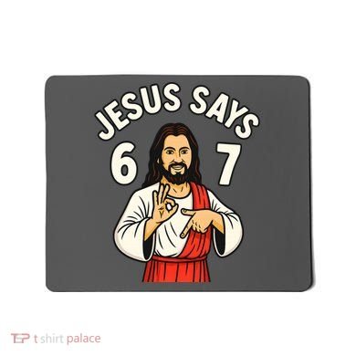 Jesus Says 6-7 Mousepad