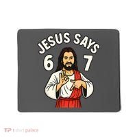 Jesus Says 6-7 Mousepad thumb 0