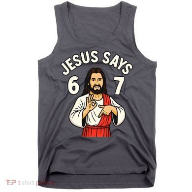 Jesus Says 6-7 Tank Top