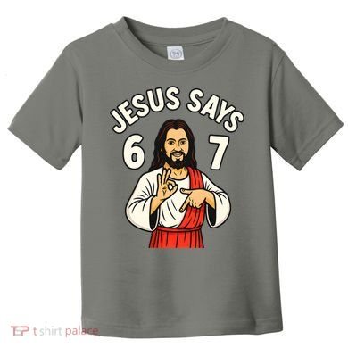Jesus Says 6-7 Toddler T-Shirt