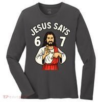 Jesus Says 6-7 Women's Long Sleeve Shirt thumb 0