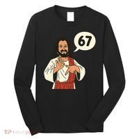 Jesus Says 67 Funny 6-7 Meme Long Sleeve Shirt thumb 0