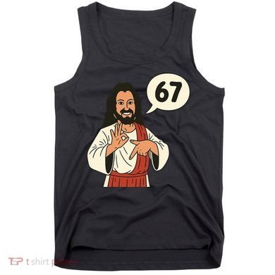 Jesus Says 67 Funny 6-7 Meme Tank Top