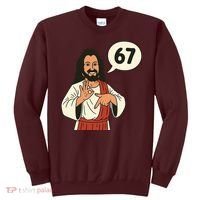 Jesus Says 67 Funny 6-7 Meme Sweatshirt thumb 0